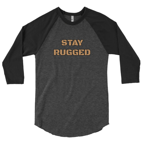 Stay Rugged 3/4 sleeve raglan shirt